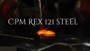 CPM REX 121 steel